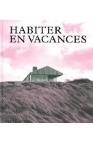 HABITER EN VACANCES - MAISONS CONTEMPORAINES LOIN DES VILLES