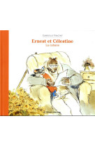 ERNEST ET CELESTINE - LA CABANE - NOUVELLE EDITION CARTONNEE