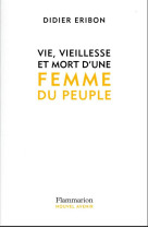 VIE, VIEILLESSE ET MORT D-UNE FEMME DU PEUPLE