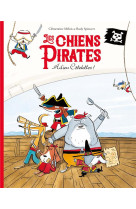 LES CHIENS PIRATES - ADIEU COTELETTES !