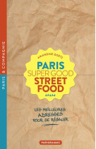 Paris Super Good Street food - Les meilleures adresses pour se régaler