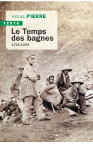 LE TEMPS DES BAGNES - 1748-1953