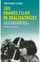 100 GRANDS FILMS DE REALISATRICES - DE LA FEE AUX CHOUX A WONDER WOMAN, QUAND LES FEMMES S-EMPARENT