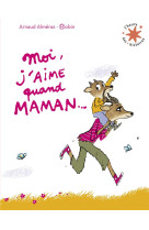 MOI, J-AIME QUAND MAMAN...