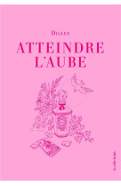 ATTEINDRE L-AUBE