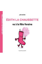 LES BIDULES CHOUETTES - EDITH LA CHAUSSETTE VA A LA FETE FORAINE