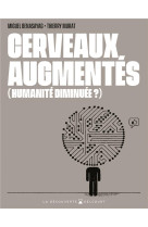 CERVEAUX AUGMENTES (HUMANITE DIMINUEE?) - ONE-SHOT - CERVEAUX AUGMENTES (HUMANITE DIMINUEE ?)