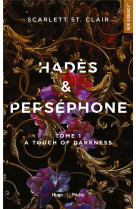 HADES ET PERSEPHONE - TOME 1 - A TOUCH OF DARKNESS