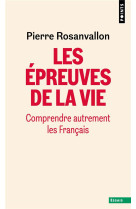 LES EPREUVES DE LA VIE - COMPRENDRE AUTREMENT LES FRANCAIS