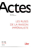 ACTES DE LA RECHERCHE EN SCIENCES SOCIALES, N  121-122 - LES RUSES DE LA RAISON IMPERIALISTE