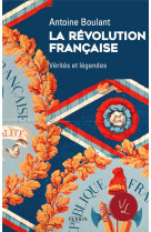 LA REVOLUTION FRANCAISE - VERITES ET LEGENDES