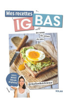 MES RECETTES IG BAS - SPECIAL ANTI-GLUCOSE