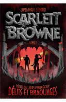 SCARLETT ET BROWNE - VOL02 - RECITS DE LEURS INCROYABLES EXPLOITS ET CRIMES