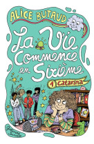 LA VIE COMMENCE EN SIXIEME - VOL01 - CATARINA