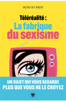 TELEREALITE : LA FABRIQUE DU SEXISME