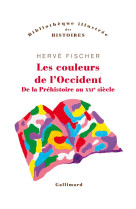 LES COULEURS DE L-OCCIDENT - DE LA PREHISTOIRE AU XXI  SIECLE