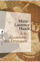 A LA DECOUVERTE DES ETRUSQUES