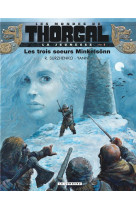 LA JEUNESSE DE THORGAL - TOME 1 - LES TROIS SOEURS MINKELSONN