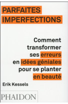 PARFAITES IMPERFECTIONS COMMENT TRANSFORMER SES ERREURS EN IDEES GENIALES