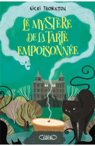 LE MYSTERE DE LA TARTE EMPOISONNEE - UNE ENQUETE MAGIQUE DE BELLADONE - TOME 1