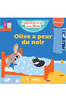 J-APPRENDS A LIRE AVEC OLIVE - OLIVE A PEUR DU NOIR