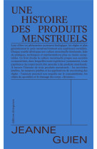 UNE HISTOIRE DES PRODUITS MENSTRUELS