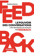 FEEDBACK : LE POUVOIR DES CONVERSATIONS  -  L'ART DE DONNER ET RECEVOIR DU FEEDBACK