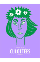 CULOTTEES - INTEGRALE - DES FEMMES QUI NE FONT QUE CE QU-ELLES VEULENT