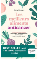 LES MEILLEURS ALIMENTS ANTICANCER (NE) - 150 ALIMENTS A PRIVILEGIER AU QUOTIDIEN, LA PREMIERE ETAPE