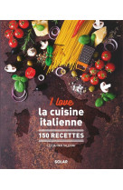 I LOVE LA CUISINE ITALIENNE