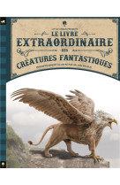 LE LIVRE EXTRAORDINAIRE DES CREATURES FANTASTIQUES