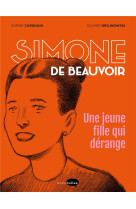 SIMONE DE BEAUVOIR, UNE JEUNE FILLE QUI DERANGE