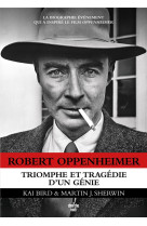 ROBERT OPPENHEIMER - TRIOMPHE ET TRAGEDIE D-UN GENIE