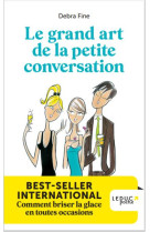 LE  GRAND ART DE LA PETITE CONVERSATION - BEST-SELLER INTERNATIONAL COMMENT BRISER LA GLACE EN TOUTE