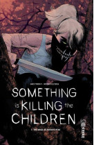 SOMETHING IS KILLING THE CHILDREN TOME 1