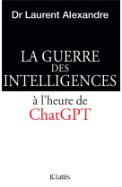 LA GUERRE DES INTELLIGENCES A L-HEURE DE CHATGPT