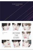 BEYOND THE STORY - 10 ANS DE SOUVENIRS DE BTS