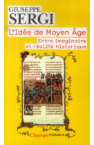 L-IDEE DE MOYEN AGE - ENTRE IMAGINAIRE ET REALITE HISTORIQUE