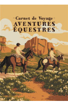 CARNET DE VOYAGE - AVENTURES EQUESTRES