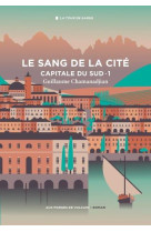 CYCLE DE LA TOUR DE GARDE. CAPITALE DU SUD T1 : LE SANG DE LA CITE, TOME 1