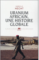 URANIUM AFRICAIN. UNE HISTOIRE GLOBALE