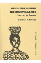 NOIRS ET BLANCS - ESQUISSES DE BOURBON