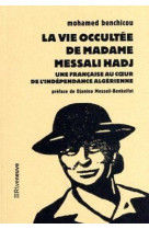 LA VIE OCCULTEE DE MADAME MESSALI HADJ - UNE FRANCAISE AU COEUR DE L-INDEPENDANCE ALGERIENNE