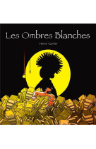 LES OMBRES BLANCHES  -  LES TRIBULATIONS D'ARTHUR GRISHAM