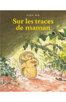 SUR LES TRACES DE MAMAN