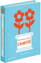 MON PREMIER LIVRE D-ART : L-AMITIE