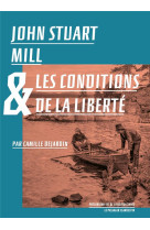 JOHN STUART MILL ET LES CONDITIONS DE LA LIBERTE