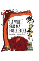 LA VERITE SUR MA FOLLE ECOLE - ILLUSTRATIONS, COULEUR