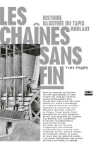 LES CHAINES SANS FIN - HISTOIRE ILLUSTREE DU TAPIS ROULANT