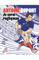 ANTOINE DUPONT JE SERAI RUGBYMAN